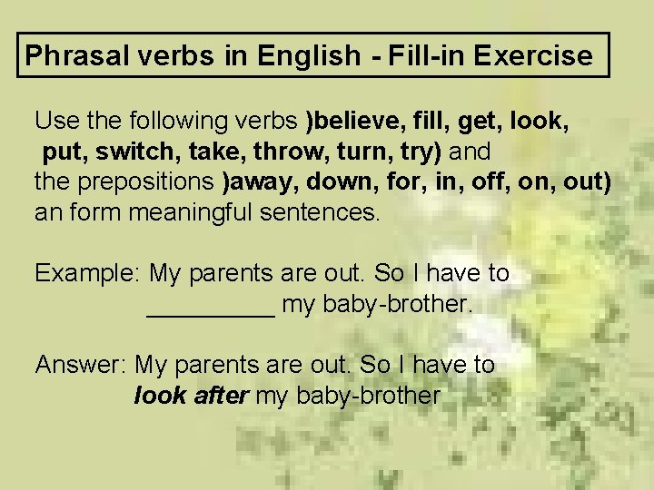 Phrasal verbs in English - Fill-in Exercise Use the following verbs )believe, fill, get,