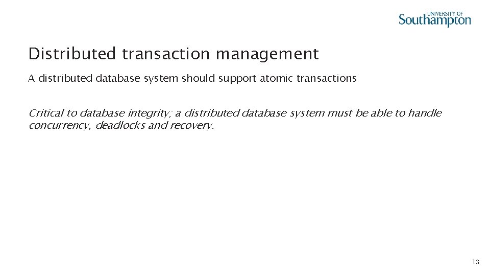 Distributed transaction management A distributed database system should support atomic transactions Critical to database