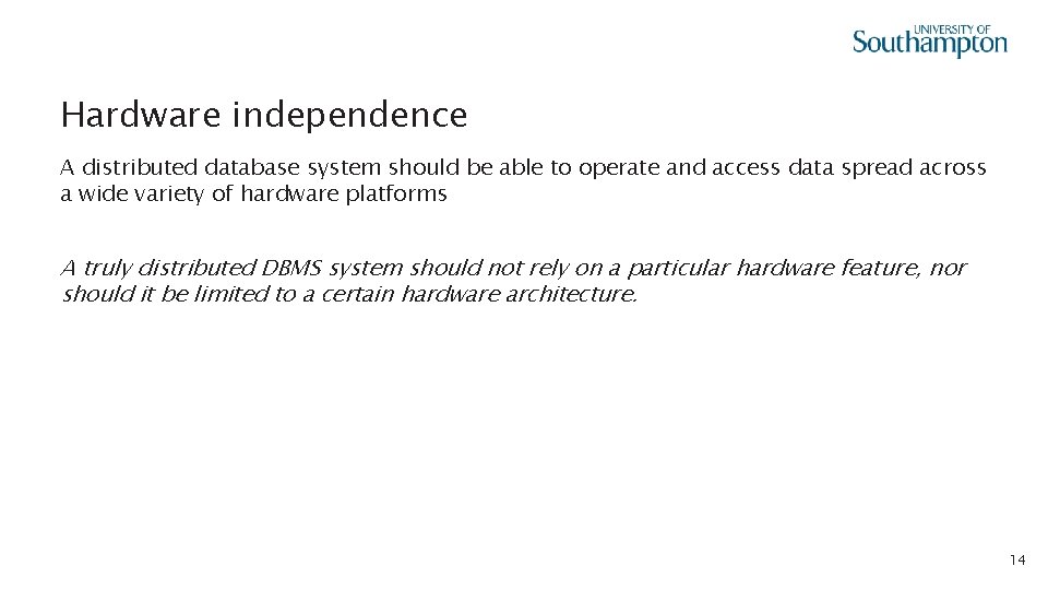 Hardware independence A distributed database system should be able to operate and access data
