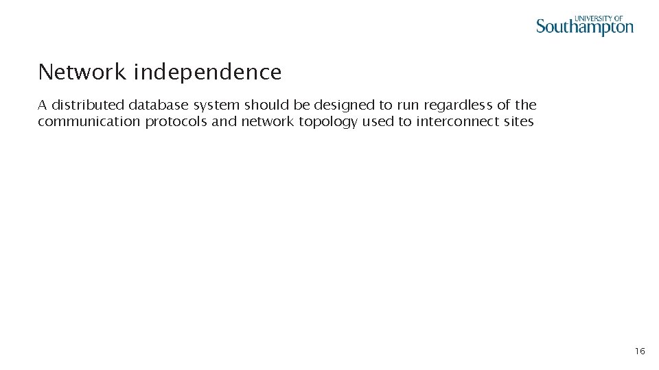 Network independence A distributed database system should be designed to run regardless of the