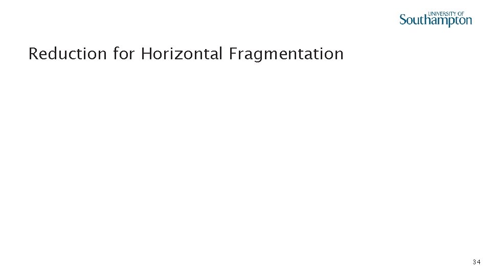  • Reduction for Horizontal Fragmentation 34 