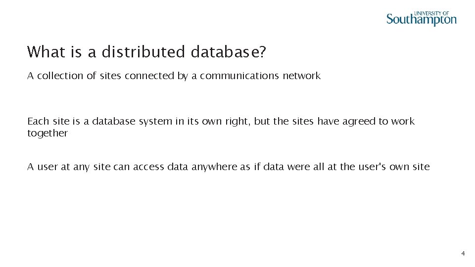 What is a distributed database? A collection of sites connected by a communications network