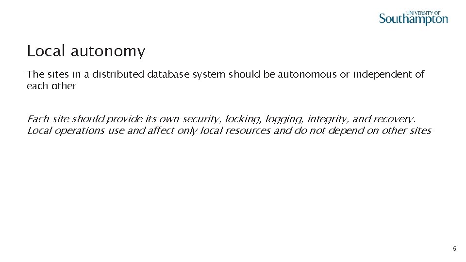 Local autonomy The sites in a distributed database system should be autonomous or independent