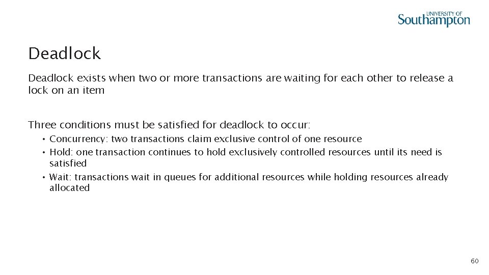 Deadlock exists when two or more transactions are waiting for each other to release