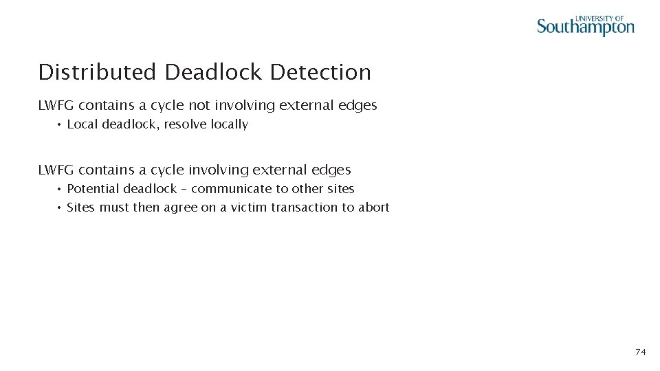 Distributed Deadlock Detection LWFG contains a cycle not involving external edges • Local deadlock,