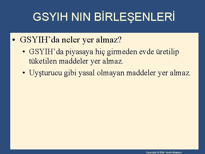 GSYIH NIN BİRLEŞENLERİ • GSYIH’da neler yer almaz? • GSYIH’da piyasaya hiç girmeden evde