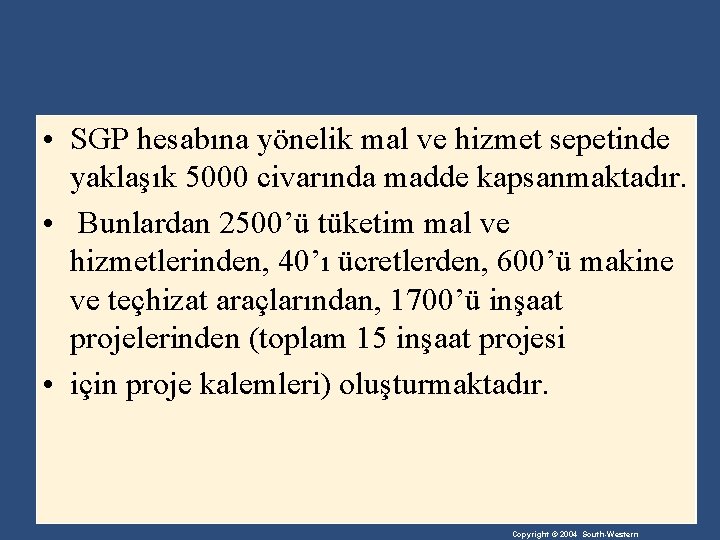  • SGP hesabına yönelik mal ve hizmet sepetinde yaklaşık 5000 civarında madde kapsanmaktadır.