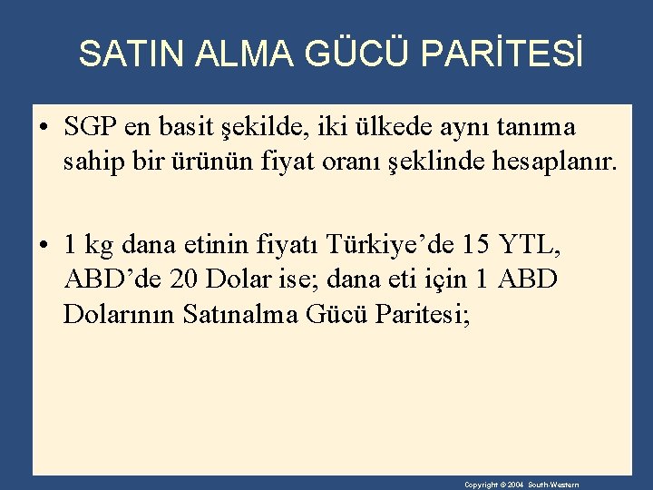 SATIN ALMA GÜCÜ PARİTESİ • SGP en basit şekilde, iki ülkede aynı tanıma sahip