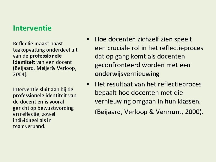 Interventie Reflectie maakt naast taakopvatting onderdeel uit van de professionele identiteit van een docent