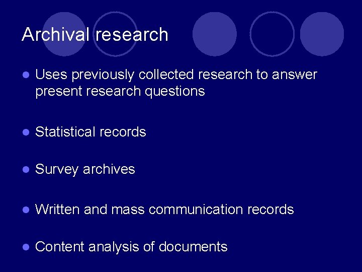 Archival research l Uses previously collected research to answer present research questions l Statistical