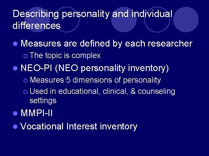 Describing personality and individual differences l Measures ¡ The are defined by each researcher