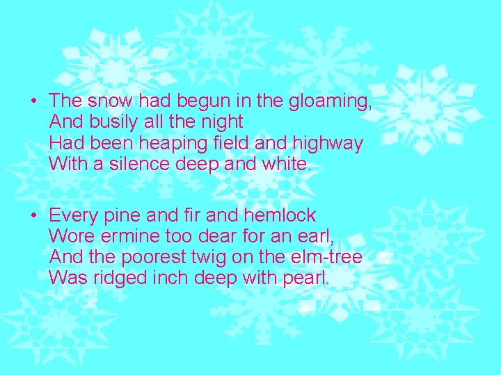  • The snow had begun in the gloaming, And busily all the night