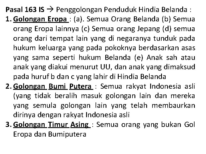 Pasal 163 IS Penggolongan Penduduk Hindia Belanda : 1. Golongan Eropa : (a). Semua