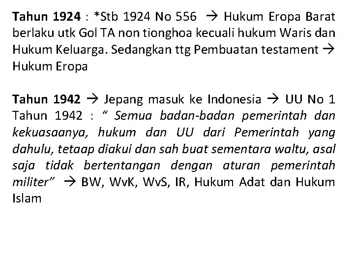 Tahun 1924 : *Stb 1924 No 556 Hukum Eropa Barat berlaku utk Gol TA