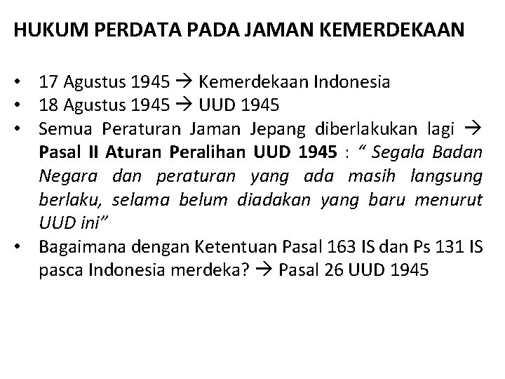 HUKUM PERDATA PADA JAMAN KEMERDEKAAN • 17 Agustus 1945 Kemerdekaan Indonesia • 18 Agustus