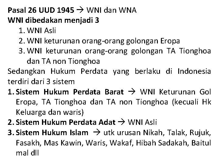 Pasal 26 UUD 1945 WNI dan WNA WNI dibedakan menjadi 3 1. WNI Asli