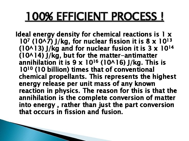 100% EFFICIENT PROCESS ! Ideal energy density for chemical reactions is 1 x 107