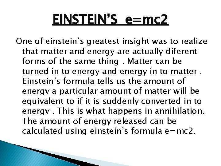 EINSTEIN’S e=mc 2 One of einstein’s greatest insight was to realize that matter and