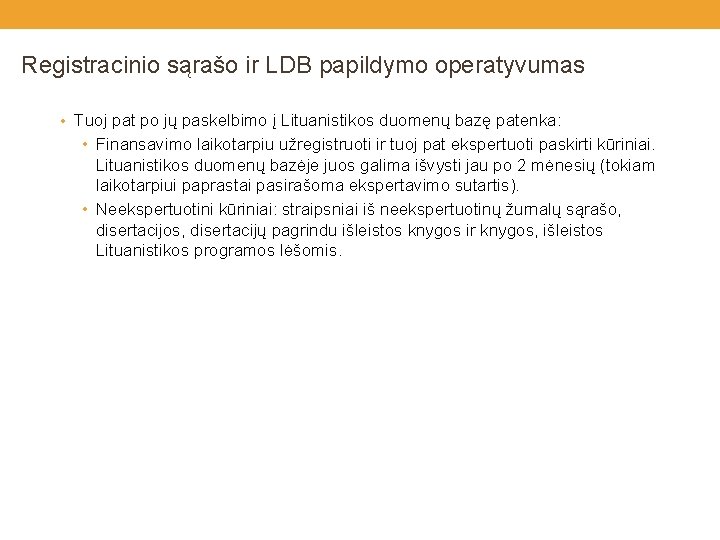 Registracinio sąrašo ir LDB papildymo operatyvumas • Tuoj pat po jų paskelbimo į Lituanistikos