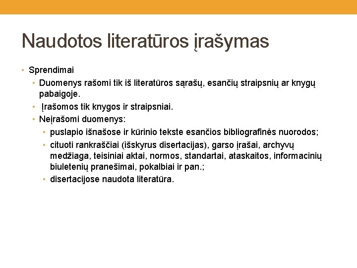 Naudotos literatūros įrašymas • Sprendimai • Duomenys rašomi tik iš literatūros sąrašų, esančių straipsnių