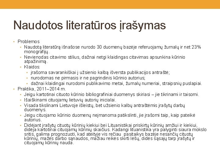 Naudotos literatūros įrašymas • Problemos • Naudotą literatūrą išnašose nurodo 30 duomenų bazėje referuojamų