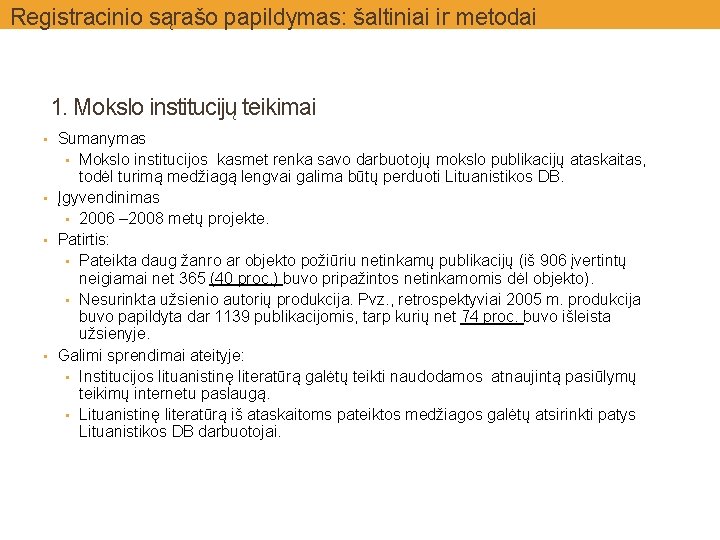 Registracinio sąrašo papildymas: šaltiniai ir metodai 1. Mokslo institucijų teikimai • Sumanymas • Mokslo