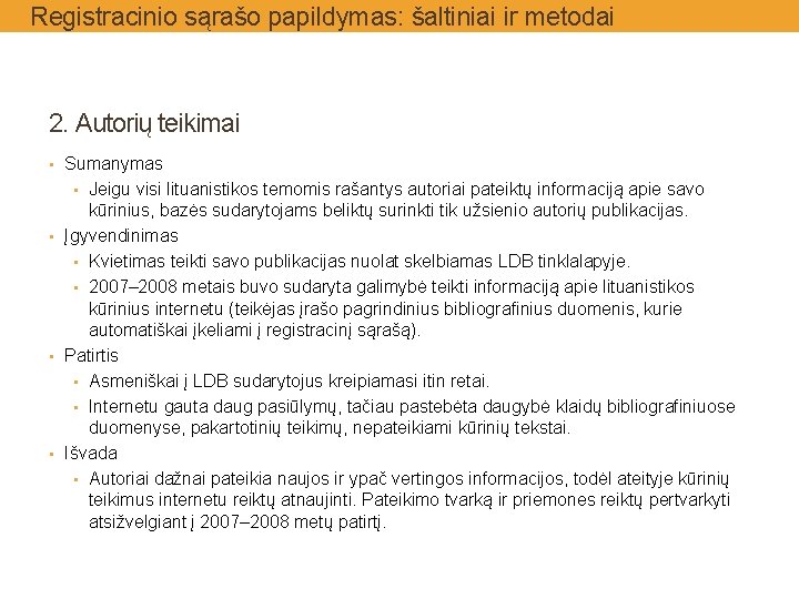 Registracinio sąrašo papildymas: šaltiniai ir metodai 2. Autorių teikimai • Sumanymas • Jeigu visi