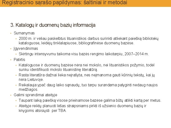 Registracinio sąrašo papildymas: šaltiniai ir metodai 3. Katalogų ir duomenų bazių informacija • Sumanymas