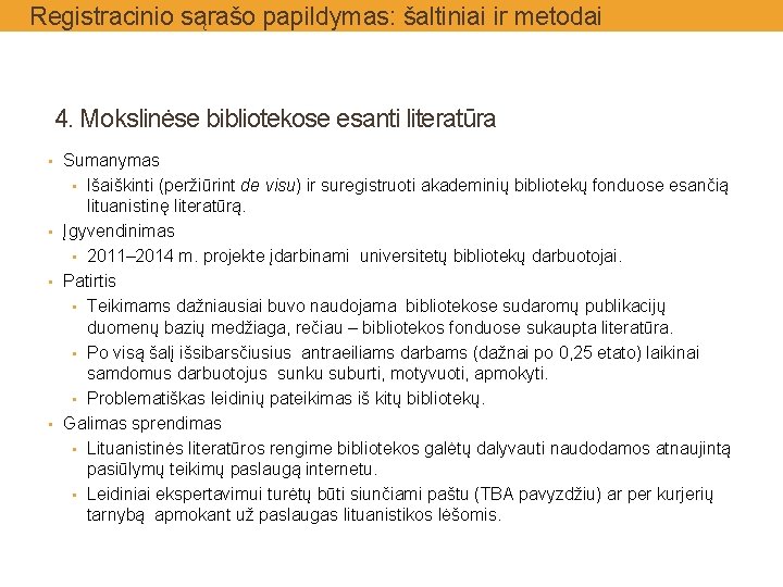 Registracinio sąrašo papildymas: šaltiniai ir metodai 4. Mokslinėse bibliotekose esanti literatūra • Sumanymas •