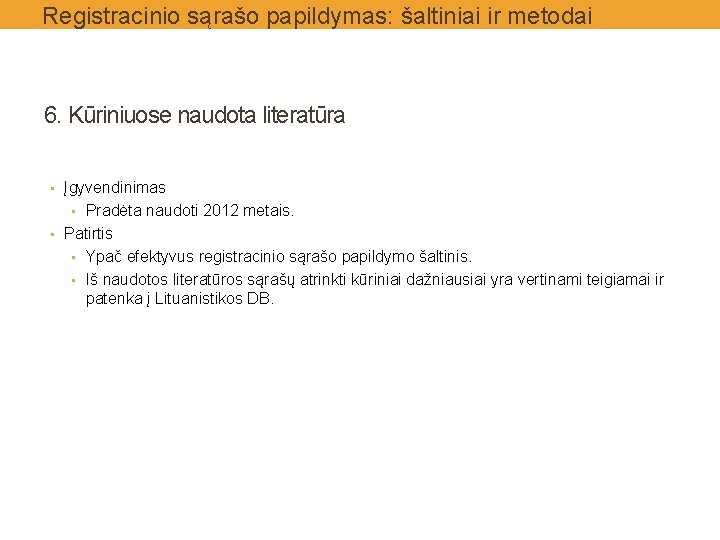 Registracinio sąrašo papildymas: šaltiniai ir metodai 6. Kūriniuose naudota literatūra • Įgyvendinimas • Pradėta