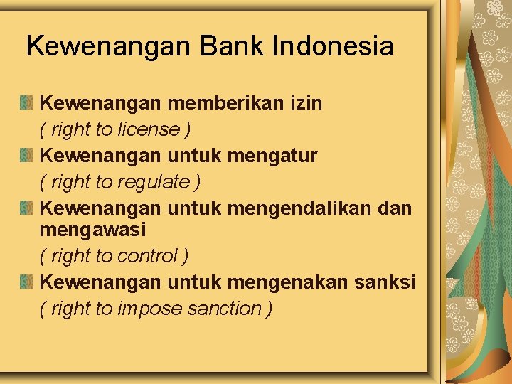 Kewenangan Bank Indonesia Kewenangan memberikan izin ( right to license ) Kewenangan untuk mengatur