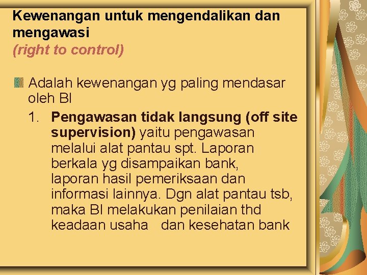 Kewenangan untuk mengendalikan dan mengawasi (right to control) Adalah kewenangan yg paling mendasar oleh