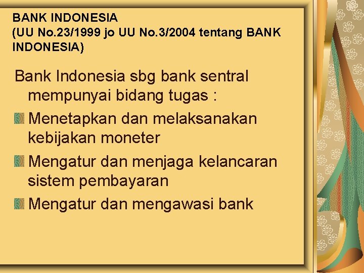 BANK INDONESIA (UU No. 23/1999 jo UU No. 3/2004 tentang BANK INDONESIA) Bank Indonesia