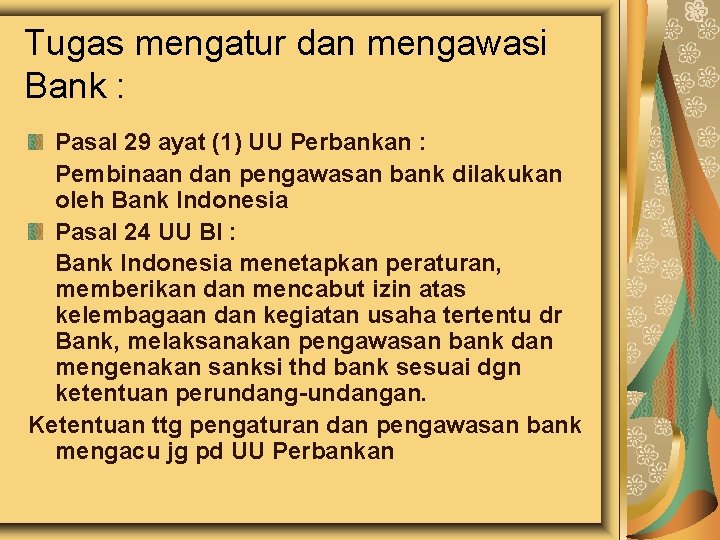 Tugas mengatur dan mengawasi Bank : Pasal 29 ayat (1) UU Perbankan : Pembinaan