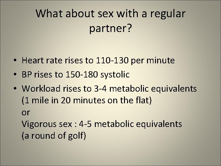 What about sex with a regular partner? • Heart rate rises to 110 -130