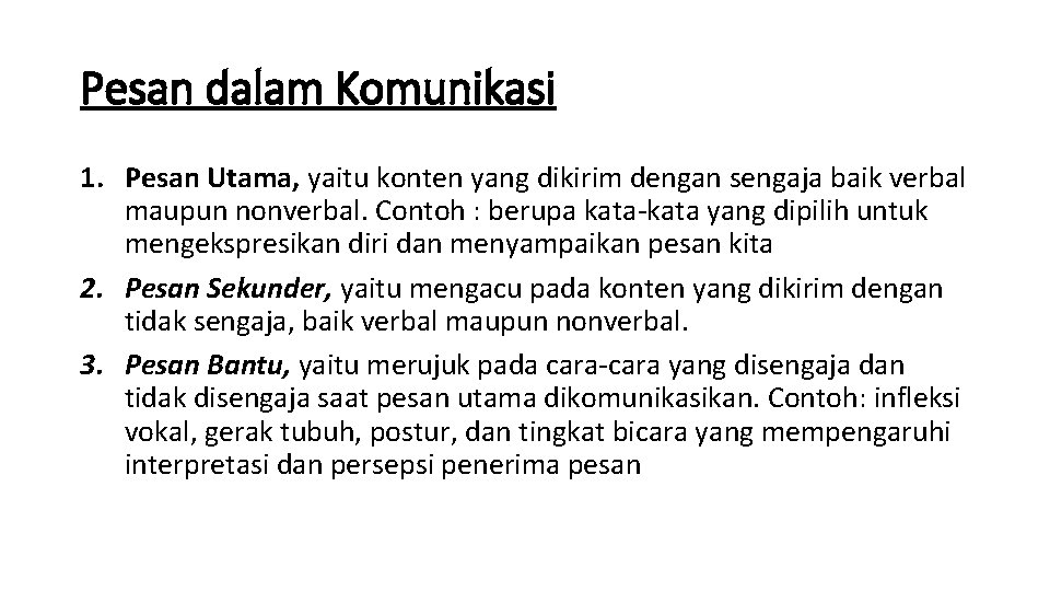 Pesan dalam Komunikasi 1. Pesan Utama, yaitu konten yang dikirim dengan sengaja baik verbal