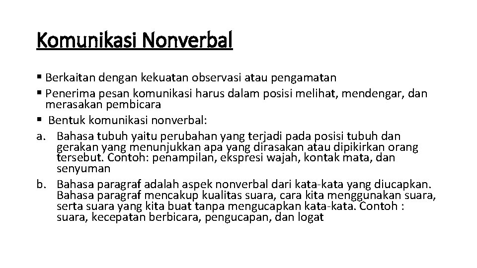 Komunikasi Nonverbal § Berkaitan dengan kekuatan observasi atau pengamatan § Penerima pesan komunikasi harus