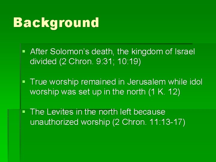 Background § After Solomon’s death, the kingdom of Israel divided (2 Chron. 9: 31;