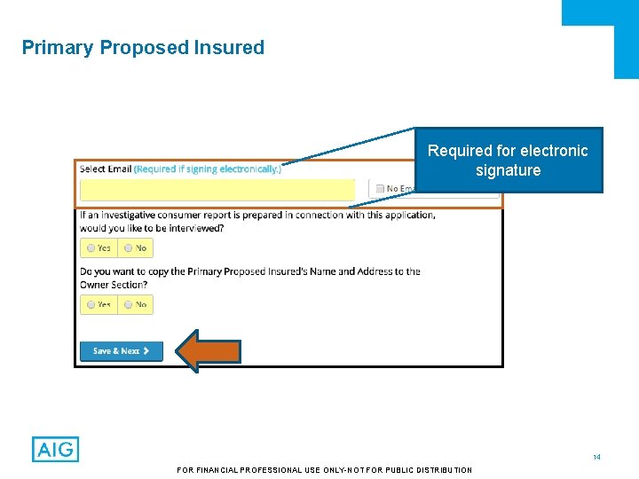 Primary Proposed Insured Required for electronic signature 14 FOR FINANCIAL PROFESSIONAL USE ONLY-NOT FOR