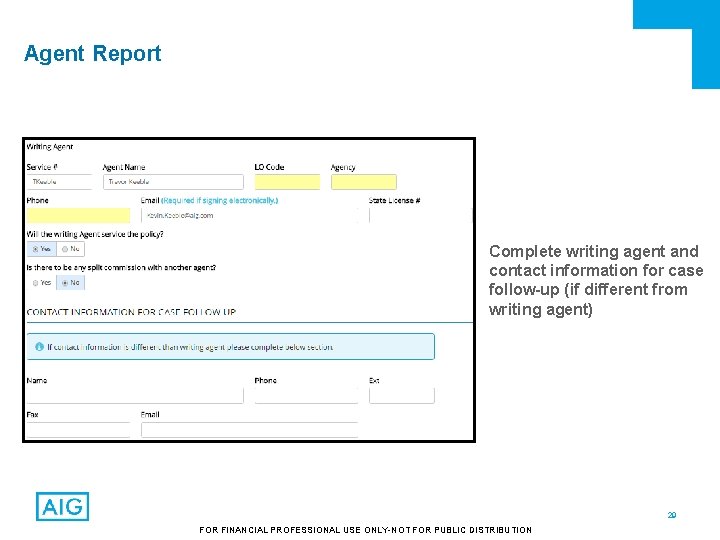 Agent Report Complete writing agent and contact information for case follow-up (if different from