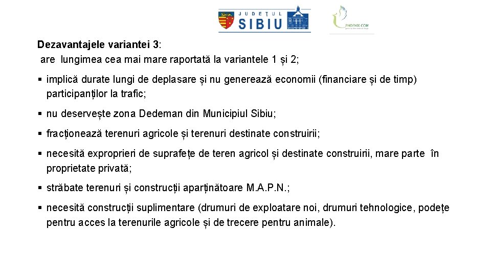 Dezavantajele variantei 3: are lungimea cea mai mare raportată la variantele 1 și 2;