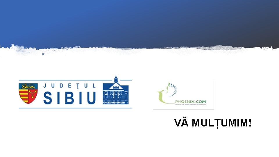 VĂ MULȚUMIM! 