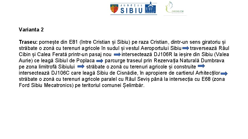 Varianta 2 Traseu: pornește din E 81 (între Cristian și Sibiu) pe raza Cristian,