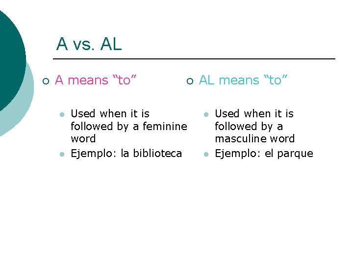 A vs. AL ¡ A means “to” l l ¡ Used when it is