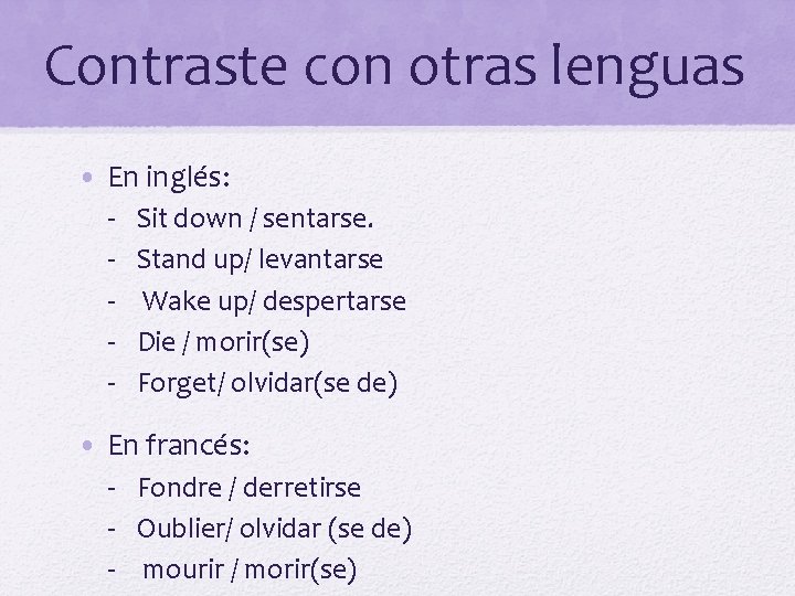 Contraste con otras lenguas • En inglés: - Sit down / sentarse. Stand up/