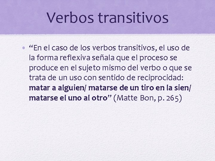 Verbos transitivos • “En el caso de los verbos transitivos, el uso de la