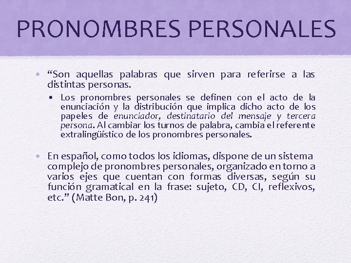 PRONOMBRES PERSONALES • “Son aquellas palabras que sirven para referirse a las distintas personas.