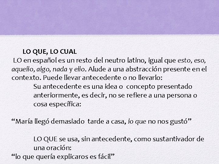 LO QUE, LO CUAL LO en español es un resto del neutro latino, igual