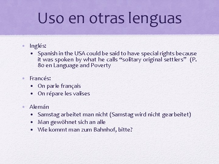 Uso en otras lenguas • Inglés: • Spanish in the USA could be said