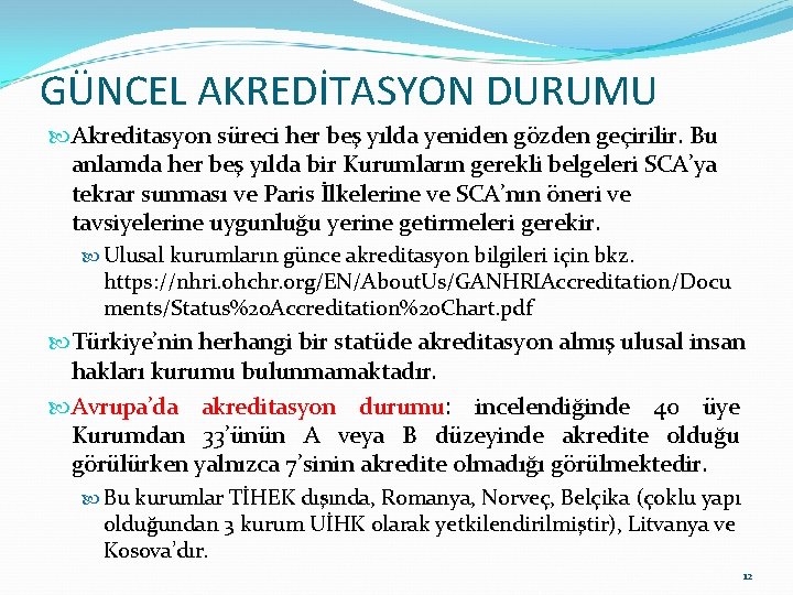 GÜNCEL AKREDİTASYON DURUMU Akreditasyon süreci her beş yılda yeniden gözden geçirilir. Bu anlamda her